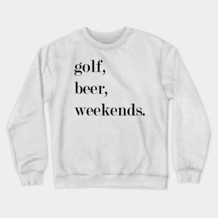 Golf, Beet, Weekends. Crewneck Sweatshirt